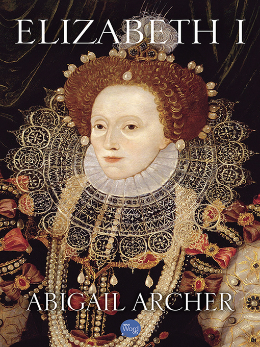 Title details for Elizabeth I by Abigail Archer - Wait list